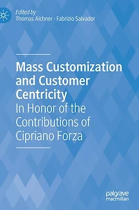 Mass Customization and Customer Centricity: Honor of the Contributions Cipriano Forza