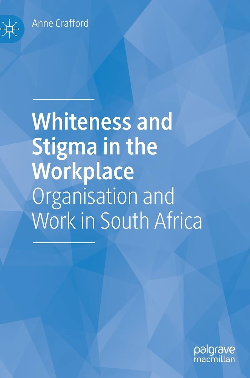 Whiteness and Stigma the Workplace: Organisation Work South Africa