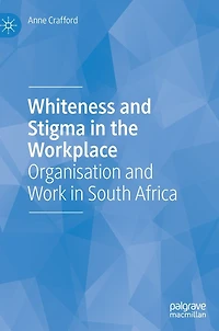 Whiteness and Stigma the Workplace: Organisation Work South Africa