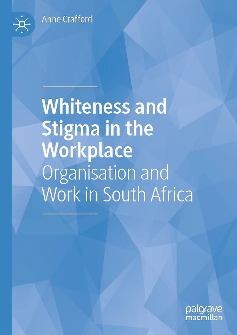 Whiteness and Stigma the Workplace: Organisation Work South Africa