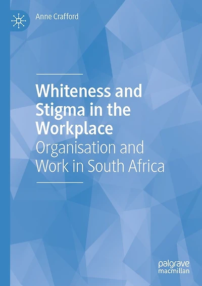 Whiteness and Stigma the Workplace: Organisation Work South Africa