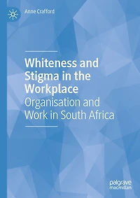 Whiteness and Stigma the Workplace: Organisation Work South Africa