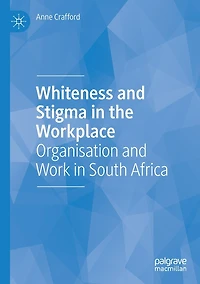Whiteness and Stigma the Workplace: Organisation Work South Africa