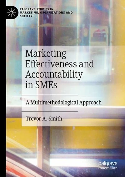 Marketing Effectiveness and Accountability SMEs: A Multimethodological Approach