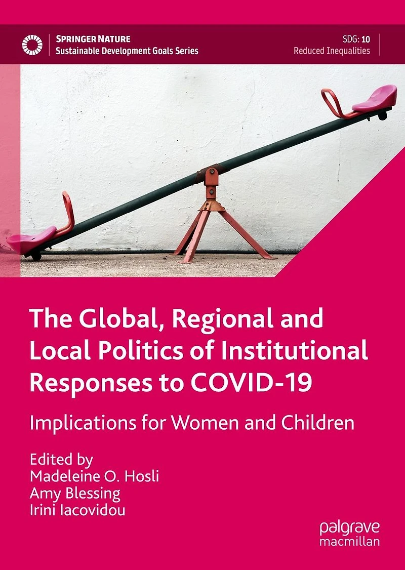 The Global, Regional and Local Politics of Institutional Responses to COVID-19: Implications for Women Children