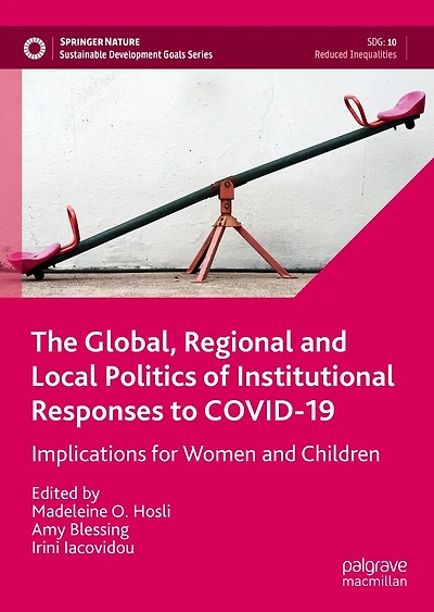 The Global, Regional and Local Politics of Institutional Responses to COVID-19: Implications for Women Children