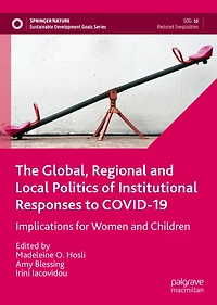 The Global, Regional and Local Politics of Institutional Responses to COVID-19: Implications for Women Children