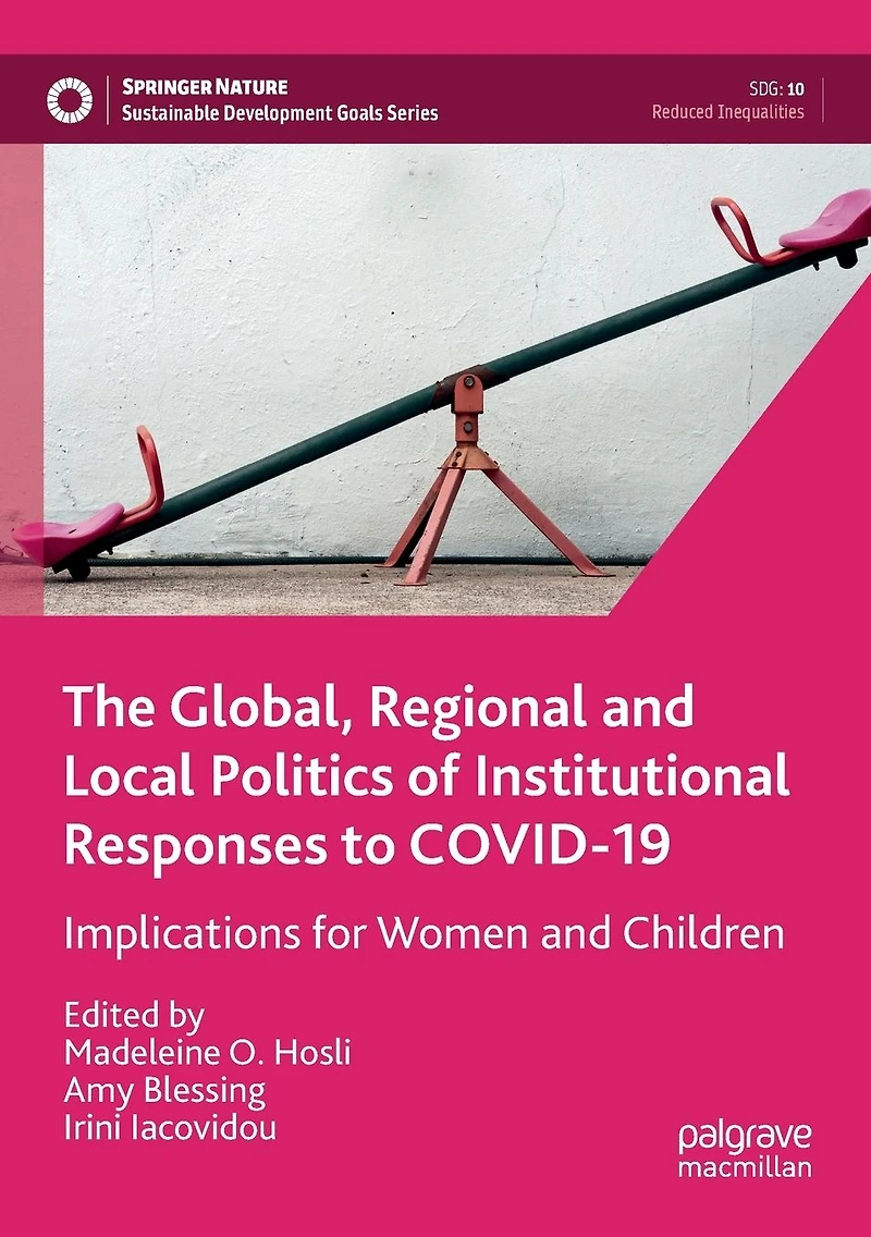 The Global, Regional and Local Politics of Institutional Responses to COVID-19: Implications for Women Children