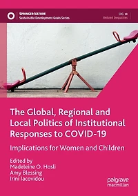 The Global, Regional and Local Politics of Institutional Responses to COVID-19: Implications for Women Children
