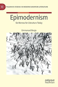 Epimodernism: Six Memos for Literature Today