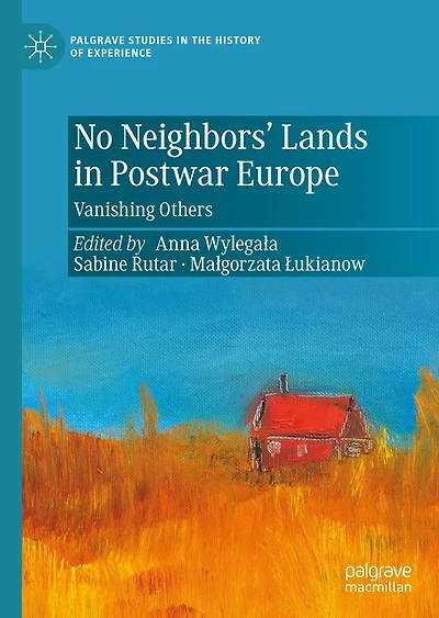 No Neighbors' Lands Postwar Europe: Vanishing Others
