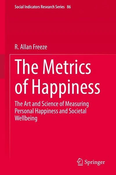 The Metrics of Happiness: Art and Science Measuring Personal Happiness Societal Wellbeing