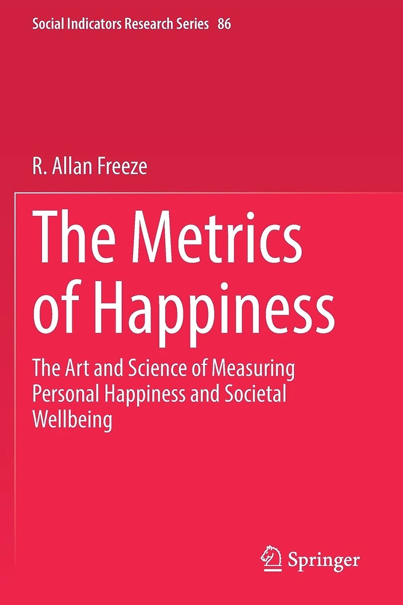 The Metrics of Happiness: Art and Science Measuring Personal Happiness Societal Wellbeing
