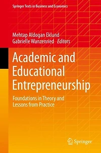 Academic and Educational Entrepreneurship: Foundations Theory Lessons from Practice