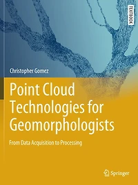 Point Cloud Technologies for Geomorphologists: From Data Acquisition to Processing