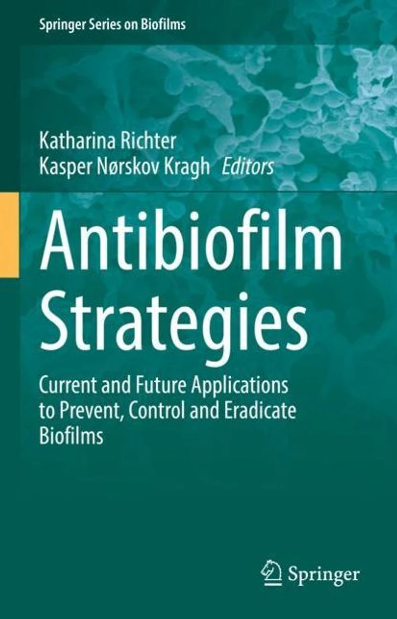 Antibiofilm Strategies: Current and Future Applications to Prevent, Control Eradicate Biofilms