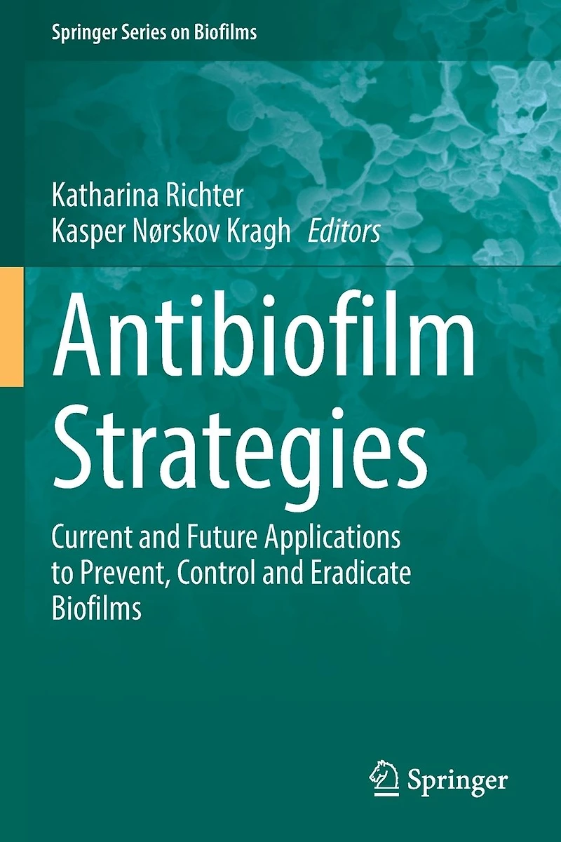 Antibiofilm Strategies: Current and Future Applications to Prevent, Control Eradicate Biofilms