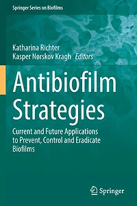 Antibiofilm Strategies: Current and Future Applications to Prevent, Control Eradicate Biofilms