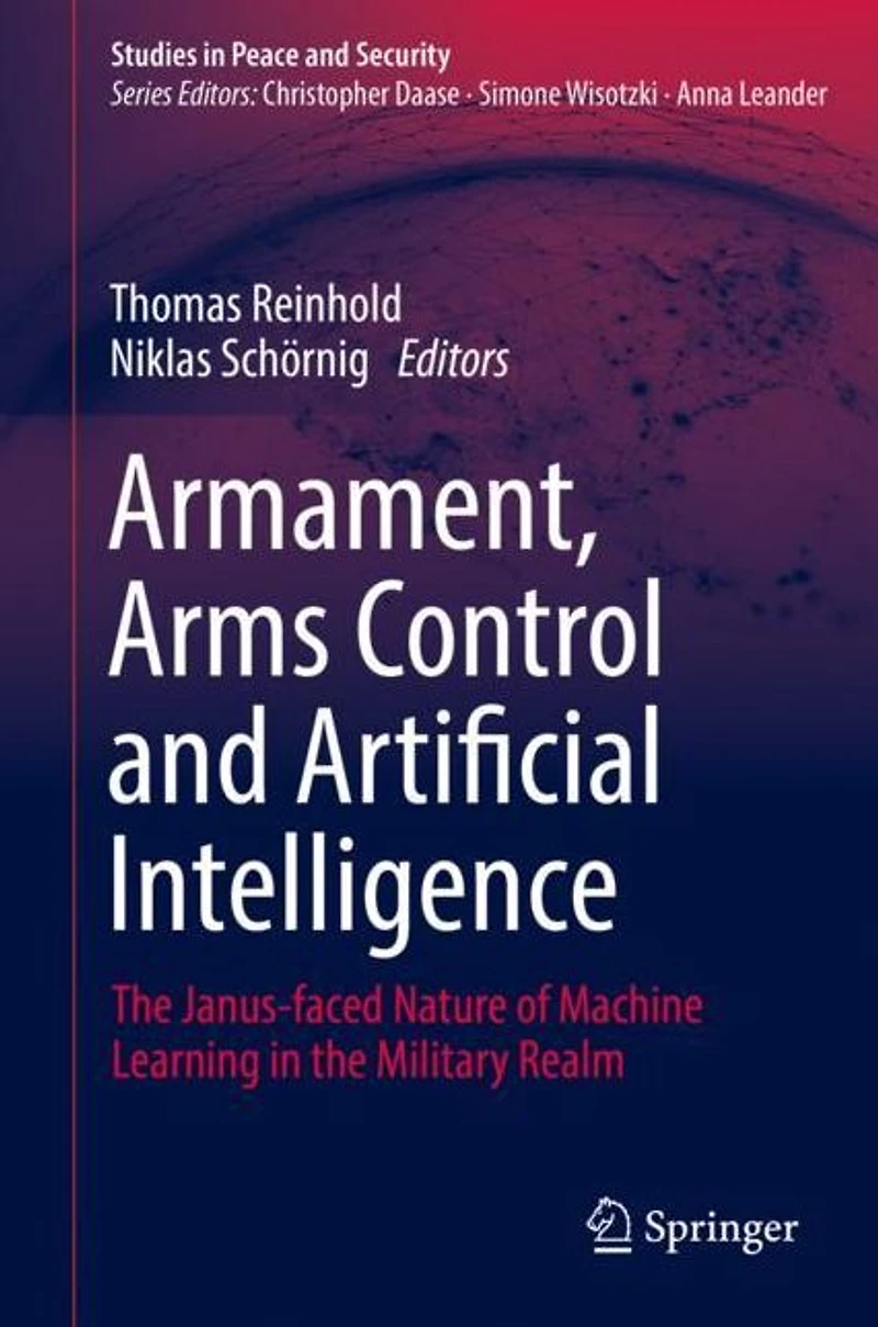 Armament, Arms Control and Artificial Intelligence: the Janus-faced Nature of Machine Learning Military Realm