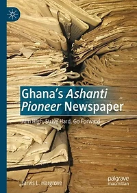 Ghana's Ashanti Pioneer Newspaper: Aim High, Strive Hard, Go Forward