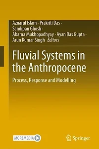 Fluvial Systems the Anthropocene: Process, Response and Modelling