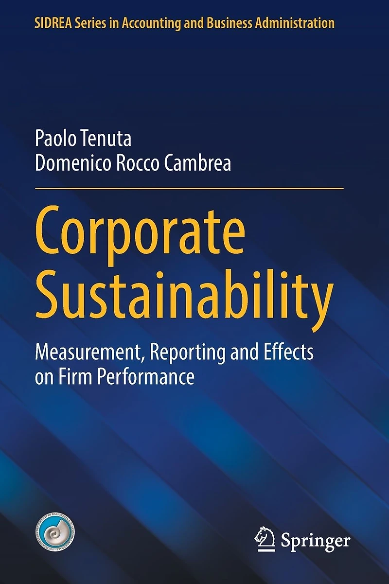 Corporate Sustainability: Measurement, Reporting and Effects on Firm Performance