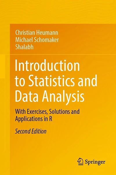 Introduction to Statistics and Data Analysis: With Exercises, Solutions Applications R