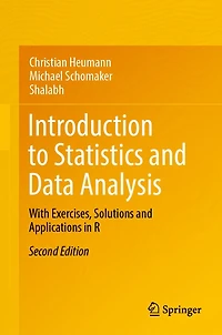 Introduction to Statistics and Data Analysis: With Exercises, Solutions Applications R