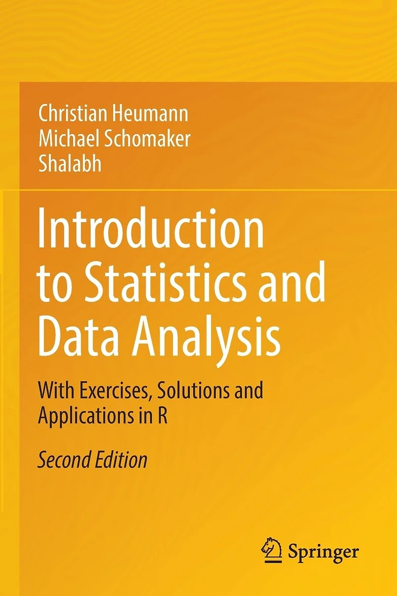 Introduction to Statistics and Data Analysis: With Exercises, Solutions Applications R
