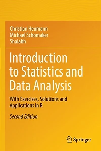 Introduction to Statistics and Data Analysis: With Exercises, Solutions Applications R