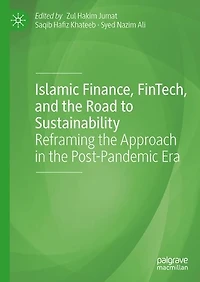 Islamic Finance, FinTech, and the Road to Sustainability: Reframing Approach Post-Pandemic Era
