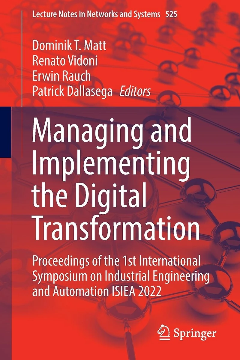 Managing and Implementing the Digital Transformation: Proceedings of 1st International Symposium on Industrial Engineering Automation ISIEA 2022