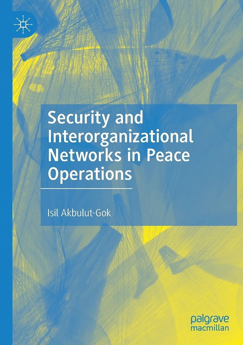 Security and Interorganizational Networks Peace Operations