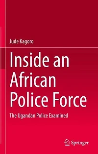 Inside an African Police Force: The Ugandan Examined