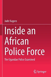 Inside an African Police Force: The Ugandan Examined
