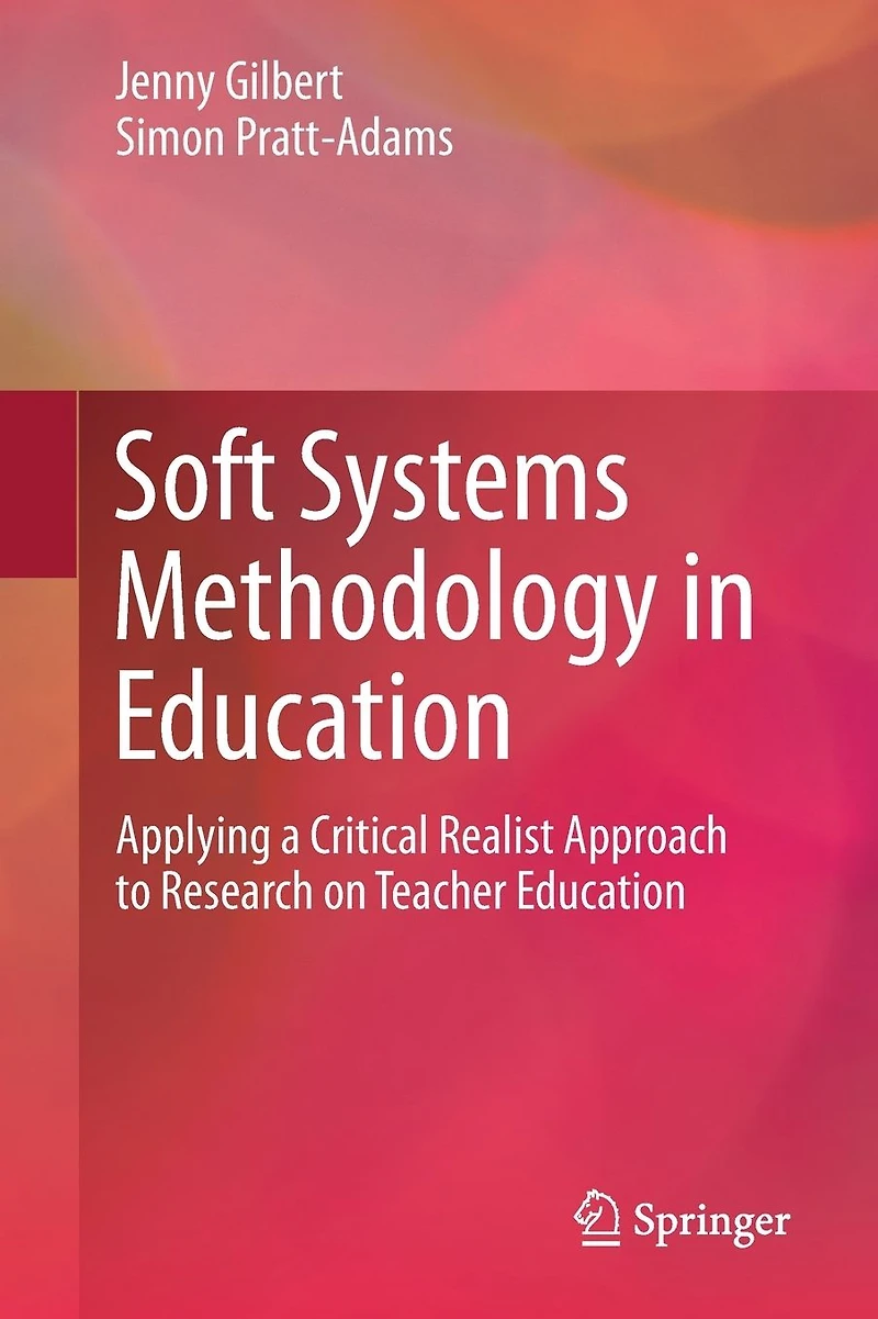 Soft Systems Methodology Education: Applying a Critical Realist Approach to Research on Teacher Education