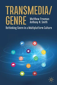 Transmedia/Genre: Rethinking Genre a Multiplatform Culture
