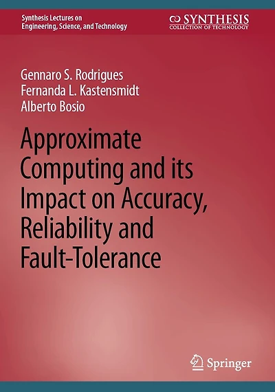 Approximate Computing and its Impact on Accuracy, Reliability Fault-Tolerance
