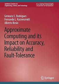 Approximate Computing and its Impact on Accuracy, Reliability Fault-Tolerance