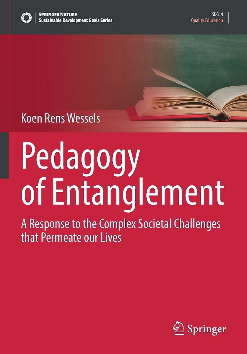 Pedagogy of Entanglement: A Response to the Complex Societal Challenges that Permeate our Lives