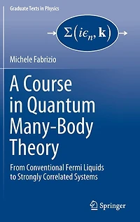 A Course Quantum Many-Body Theory: From Conventional Fermi Liquids to Strongly Correlated Systems