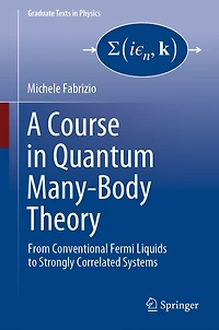A Course Quantum Many-Body Theory: From Conventional Fermi Liquids to Strongly Correlated Systems