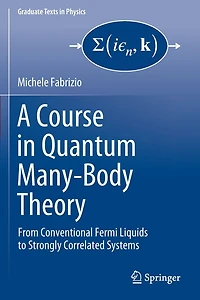 A Course Quantum Many-Body Theory: From Conventional Fermi Liquids to Strongly Correlated Systems