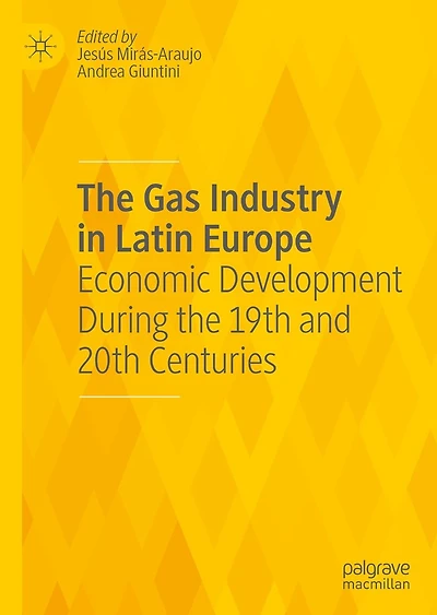 the Gas Industry Latin Europe: Economic Development During 19th and 20th Centuries