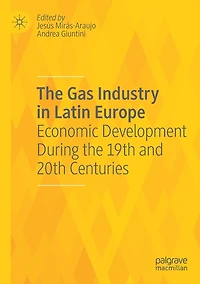 the Gas Industry Latin Europe: Economic Development During 19th and 20th Centuries