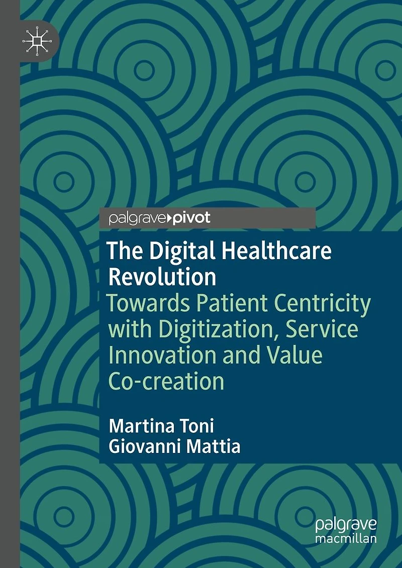 The Digital Healthcare Revolution: Towards Patient Centricity with Digitization, Service Innovation and Value Co-creation