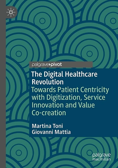 The Digital Healthcare Revolution: Towards Patient Centricity with Digitization, Service Innovation and Value Co-creation