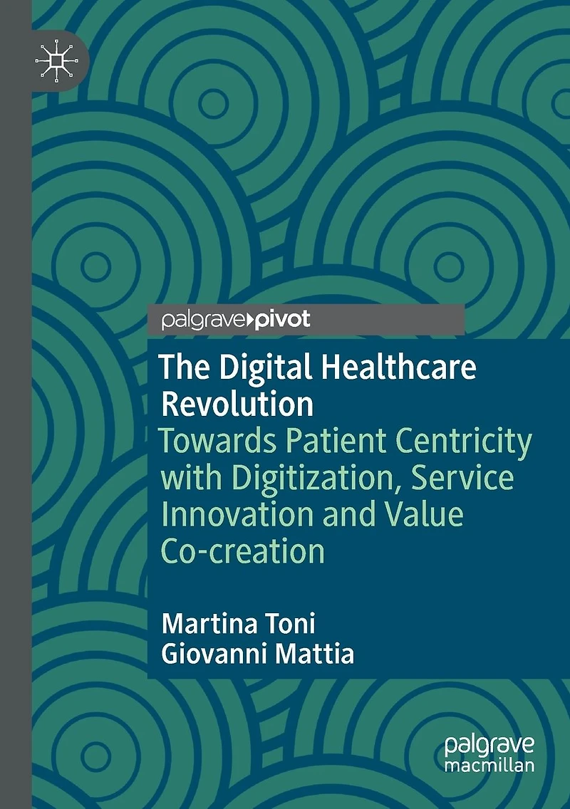 The Digital Healthcare Revolution: Towards Patient Centricity with Digitization, Service Innovation and Value Co-creation