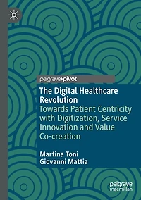 The Digital Healthcare Revolution: Towards Patient Centricity with Digitization, Service Innovation and Value Co-creation