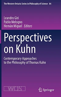 Perspectives on Kuhn: Contemporary Approaches to the Philosophy of Thomas Kuhn